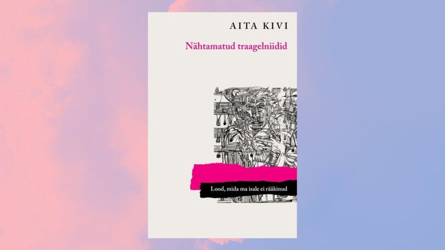 „Nähtamatud traagelniidid. Lood, mida ma isale ei rääkinud“